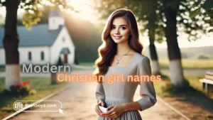 3200+ Modern Christian girl names A to Z 2025 3200+ Modern Christian girl names A to Z 2025