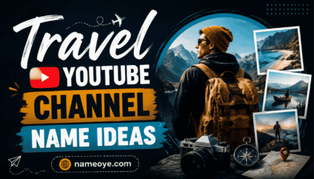 Best Travel YouTube Channel Name Ideas