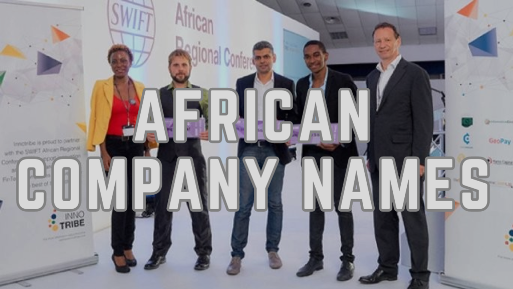 2200+ Catchy Unique African Company Names Ideas 2024