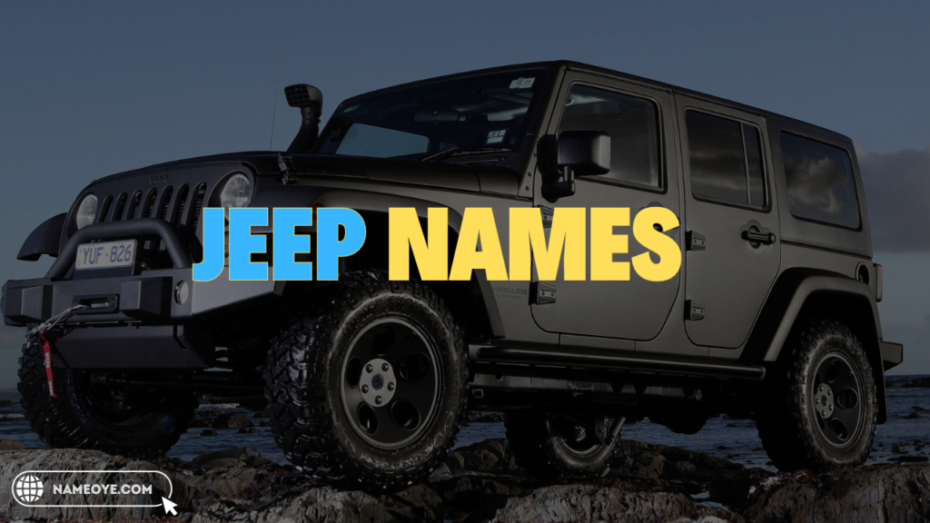 1550+ Fantastic Jeep Names Ideas 2024