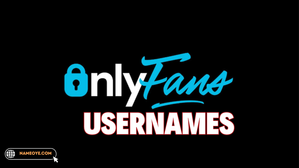 1800+ Cool And Catchy Onlyfans Usernames Ideas 2024