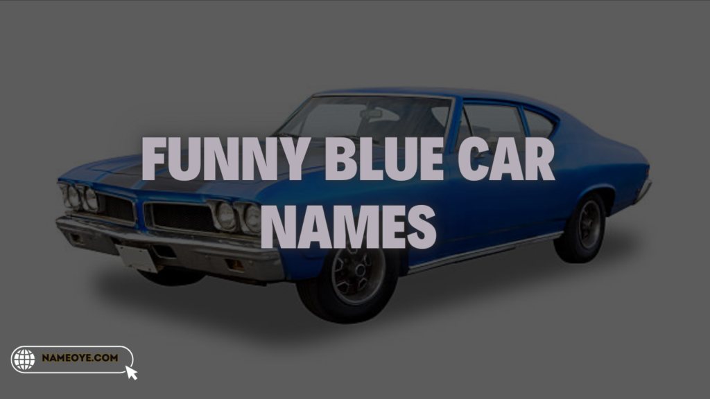 Funny Blue Car Names (600+ Creative & Badass Ideas) 2024