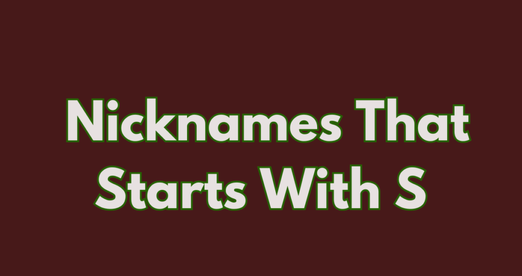 1300+ Best & Funny Nicknames That Starts With S 2024