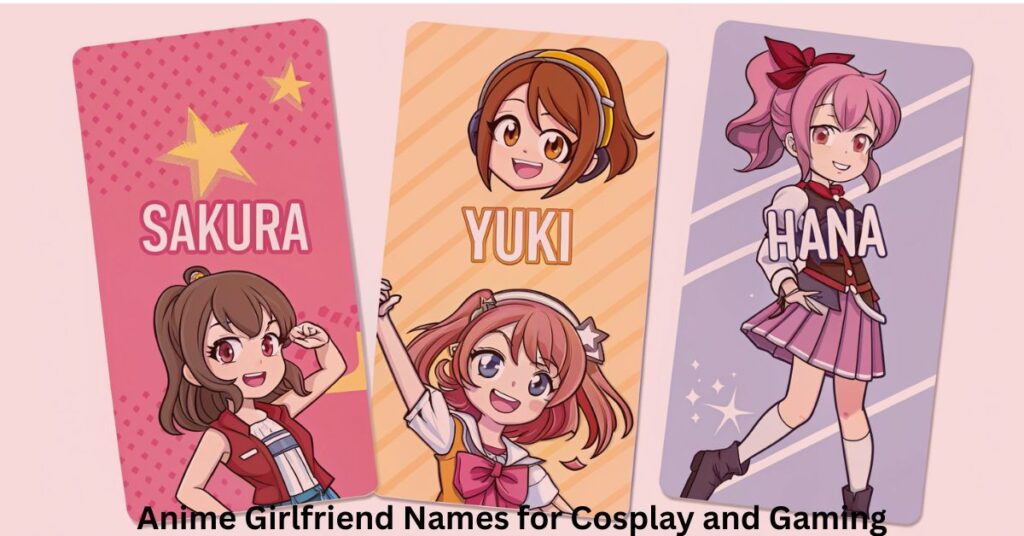 Anime Girlfriend Names for Cosplay and Gaming
