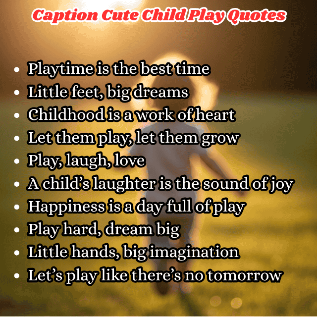 Caption Cute Child Play Quotes