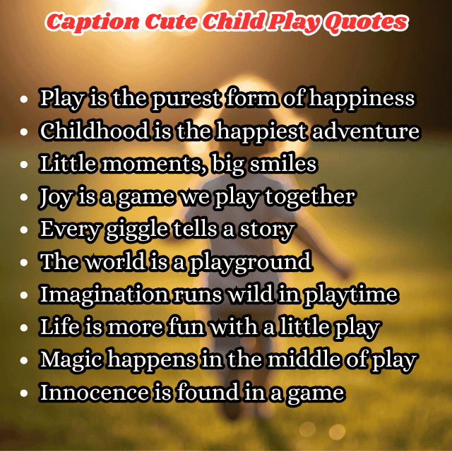 Caption Cute Child Play Quotes
